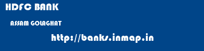 HDFC BANK  ASSAM GOLAGHAT    banks information 